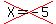 cross%28X=-5%29