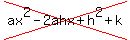 cross%28ax%5E2-2ahx%2Bh%5E2%2Bk%29
