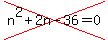 cross%28n%5E2%2B2n-36=0%29
