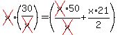 cross%28x%29%2A%2830%2Fcross%28x%29%29=%28cross%28x%29%2A50%2Fcross%28x%29%2Bx%2A21%2F2%29