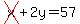 cross%28x%29%2B2y=57