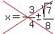 cross%28x=-3%2F4%2B-+sqrt%287%29%2F8%29