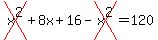 cross%28x%5E2%29+%2B+8x%2B16-cross%28x%5E2%29=120