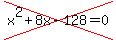 cross%28x%5E2%2B8x-128=0%29