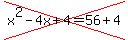 cross%28x%5E2-4x%2B4=56%2B4%29