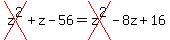 cross%28z%5E2%29%2Bz-56+=+cross%28z%5E2%29-8z%2B16+