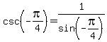 csc%28-pi%2F4%29=1%2Fsin%28-pi%2F4%29