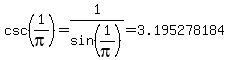 csc%281%2Fpi%29+=+1%2Fsin%281%2Fpi%29+=+3.195278184