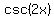 csc%282x%29
