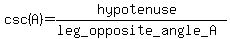 csc%28A%29+=+%28hypotenuse%29%2F%28leg_opposite_angle_A%29