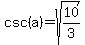 csc%28a%29=sqrt%2810%2F3%29