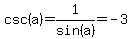 csc%28a%29+=+1%2Fsin%28a%29+=+-3