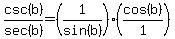 csc%28b%29%2Fsec%28b%29=%281%2Fsin%28b%29%29%2A%28cos%28b%29%2F1%29