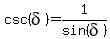 csc%28delta%29+=1%2Fsin+%28delta%29