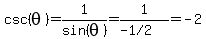 csc%28theta%29=1%2Fsin%28theta%29=1%2F%22-+1+%2F+2%22=-2