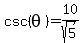 csc%28theta%29=10%2Fsqrt%285%29