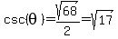 csc%28theta%29=sqrt%2868%29%2F2=sqrt%2817%29