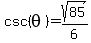 csc%28theta%29=sqrt%2885%29%2F6