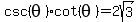 csc%28theta%29+%2A+cot%28+theta%29=2sqrt%283%29