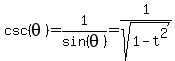 csc%28theta%29+=+1%2Fsin%28theta%29+=+1%2Fsqrt%281+-+t%5E2%29