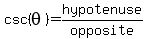 csc%28theta%29+=+hypotenuse%2Fopposite