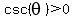 csc%28theta%29+%3E+0