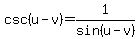 csc%28u-v%29=1%2Fsin%28u-v%29