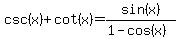 csc%28x%29%2Bcot%28x%29=sin%28x%29%2F%281-cos%28x%29%29