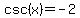 csc%28x%29=-2