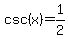csc%28x%29=1%2F2