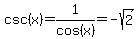 csc%28x%29=1%2Fcos%28x%29=-sqrt%282%29