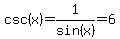 csc%28x%29=1%2Fsin%28x%29=6
