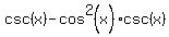 csc%28x%29-cos%5E2%28x%29csc%28x%29