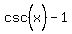 csc%5E%22%22%28x%29-1