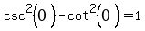 csc%5E2%28+theta%29-+cot%5E2%28+theta%29+=1