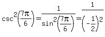 csc%5E2%287pi%2F6%29=1%2Fsin%5E2%287pi%2F6%29=1%2F%28-1%2F2%29%5E2%29