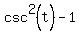 csc%5E2%28t%29-1