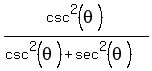 csc%5E2%28theta%29%2F%28csc%5E2%28theta%29%2Bsec%5E2%28theta%29+%29
