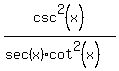 csc%5E2%28x%29%2F%28sec%28x%29%2Acot%5E2%28x%29%29