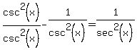 csc%5E2%28x%29%2Fcsc%5E2%28x%29-1%2Fcsc%5E2%28x%29=1%2Fsec%5E2%28x%29