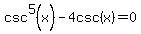 csc%5E5%28x%29-4csc%28x%29=0