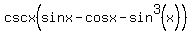 cscx%28sinx-cosx-sin%5E3%28x%29%29