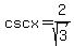 cscx=2%2Fsqrt%283%29
