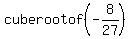 cube+root+of+%28-8%2F27%29+