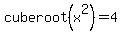 cuberoot%28x%5E2%29=4