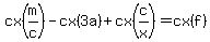 cx%28m%2Fc%29-cx%283a%29%2Bcx%28c%2Fx%29=cx%28f%29