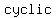 cyclic