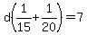 d%281%2F15%2B1%2F20%29=7