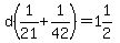 d%281%2F21%2B1%2F42%29=1%261%2F2