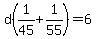 d%281%2F45%2B1%2F55%29=6